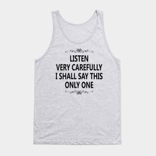 listen very carefully Tank Top